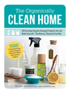 The organically clean home [electronic book] : 150 everyday organic cleaning products you can make yourself--the natural, chemical-free way